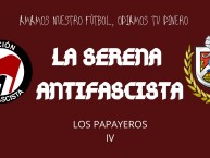 Desenho - Diseño - Arte - "LA SERENA ANTIFACISTA" Dibujo de la Barra: Los Papayeros • Club: Deportes La Serena