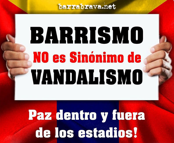 Barrismo no es sinónimo de vandalismo! Paz dentro y fuera de los estadios!