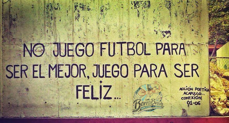 No juego futbol para ser mejor, juego para ser feliz...